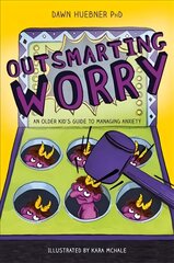 Outsmarting Worry: An Older Kid's Guide to Managing Anxiety kaina ir informacija | Knygos paaugliams ir jaunimui | pigu.lt