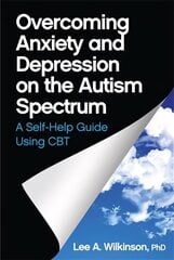 Overcoming Anxiety and Depression on the Autism Spectrum: A Self-Help Guide Using CBT kaina ir informacija | Saviugdos knygos | pigu.lt
