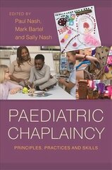 Paediatric Chaplaincy: Principles, Practices and Skills kaina ir informacija | Dvasinės knygos | pigu.lt