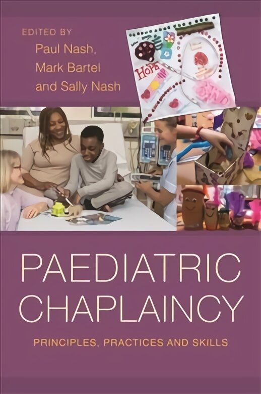 Paediatric Chaplaincy: Principles, Practices and Skills цена и информация | Dvasinės knygos | pigu.lt