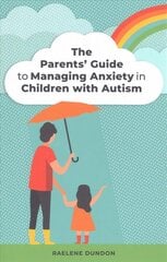 Parents' Guide to Managing Anxiety in Children with Autism цена и информация | Самоучители | pigu.lt