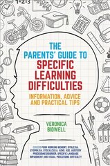 Parents' Guide to Specific Learning Difficulties: Information, Advice and Practical Tips kaina ir informacija | Saviugdos knygos | pigu.lt