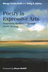 Poetry in Expressive Arts: Supporting Resilience through Poetic Writing kaina ir informacija | Ekonomikos knygos | pigu.lt