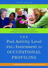 Pool Activity Level (PAL) Instrument for Occupational Profiling: A Practical Resource for Carers of People with Cognitive Impairment Fourth Edition 4th Revised edition kaina ir informacija | Ekonomikos knygos | pigu.lt