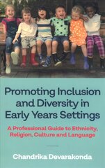 Promoting Inclusion and Diversity in Early Years Settings: A Professional Guide to Ethnicity, Religion, Culture and Language kaina ir informacija | Socialinių mokslų knygos | pigu.lt