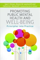 Promoting Public Mental Health and Well-being: Principles into Practice kaina ir informacija | Ekonomikos knygos | pigu.lt