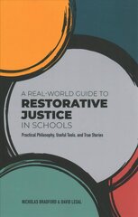 Real-World Guide to Restorative Justice in Schools: Practical Philosophy, Useful Tools, and True Stories kaina ir informacija | Socialinių mokslų knygos | pigu.lt