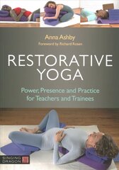 Restorative Yoga: Power, Presence and Practice for Teachers and Trainees цена и информация | Самоучители | pigu.lt