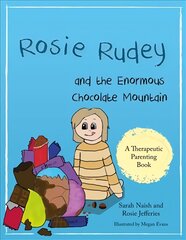 Rosie Rudey and the Enormous Chocolate Mountain: A story about hunger, overeating and using food for comfort kaina ir informacija | Knygos mažiesiems | pigu.lt