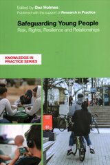 Safeguarding Young People: Risk, Rights, Resilience and Relationships цена и информация | Книги по социальным наукам | pigu.lt