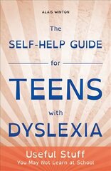 Self-Help Guide for Teens with Dyslexia: Useful Stuff You May Not Learn at School kaina ir informacija | Saviugdos knygos | pigu.lt