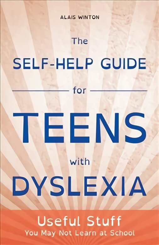 Self-Help Guide for Teens with Dyslexia: Useful Stuff You May Not Learn at School цена и информация | Saviugdos knygos | pigu.lt