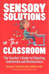 Sensory Solutions in the Classroom: The Teacher's Guide to Fidgeting, Inattention and Restlessness цена и информация | Книги по социальным наукам | pigu.lt