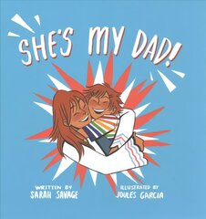 She's My Dad!: A Story for Children Who Have a Transgender Parent or Relative цена и информация | Книги по социальным наукам | pigu.lt