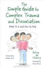 Simple Guide to Complex Trauma and Dissociation: What It Is and How to Help kaina ir informacija | Socialinių mokslų knygos | pigu.lt