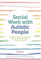 Social Work with Autistic People: Essential  Knowledge, Skills and the Law for Working with Children and Adults цена и информация | Книги по социальным наукам | pigu.lt