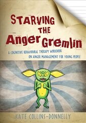 Starving the Anger Gremlin: A Cognitive Behavioural Therapy Workbook on Anger Management for Young People цена и информация | Книги по экономике | pigu.lt
