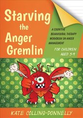Starving the Anger Gremlin for Children Aged 5-9: A Cognitive Behavioural Therapy Workbook on Anger Management kaina ir informacija | Socialinių mokslų knygos | pigu.lt