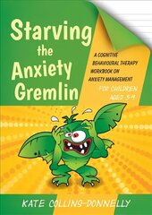 Starving the Anxiety Gremlin for Children Aged 5-9: A Cognitive Behavioural Therapy Workbook on Anxiety Management kaina ir informacija | Socialinių mokslų knygos | pigu.lt