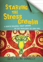 Starving the Stress Gremlin: A Cognitive Behavioural Therapy Workbook on Stress Management for Young People kaina ir informacija | Socialinių mokslų knygos | pigu.lt