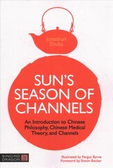 Sun's Season of Channels: An Introduction to Chinese Philosophy, Chinese Medical Theory, and Channels kaina ir informacija | Saviugdos knygos | pigu.lt