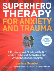 Superhero Therapy for Anxiety and Trauma: A Professional Guide with ACT and CBT-based Activities and Worksheets for   All Ages цена и информация | Книги по экономике | pigu.lt