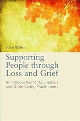 Supporting People through Loss and Grief: An Introduction for Counsellors and Other Caring Practitioners kaina ir informacija | Socialinių mokslų knygos | pigu.lt