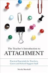 Teacher's Introduction to Attachment: Practical Essentials for Teachers, Carers and School Support Staff цена и информация | Книги по социальным наукам | pigu.lt