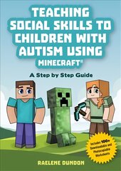 Teaching Social Skills to Children with Autism Using Minecraft (R): A Step by Step Guide kaina ir informacija | Socialinių mokslų knygos | pigu.lt