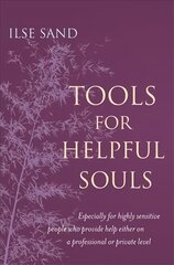 Tools for Helpful Souls: Especially for Highly Sensitive People Who Provide Help Either on a   Professional or Private Level цена и информация | Самоучители | pigu.lt