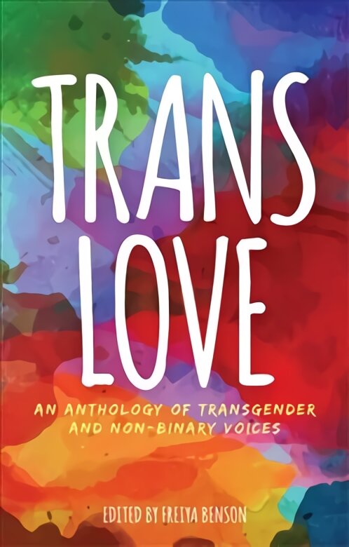 Trans Love: An Anthology of Transgender and Non-Binary Voices kaina ir informacija | Socialinių mokslų knygos | pigu.lt