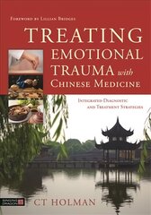 Treating Emotional Trauma with Chinese Medicine: Integrated Diagnostic and Treatment Strategies kaina ir informacija | Ekonomikos knygos | pigu.lt