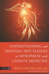 Understanding and treating hot flashes in menopause with chinese medicine kaina ir informacija | Saviugdos knygos | pigu.lt