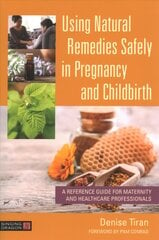 Using Natural Remedies Safely in Pregnancy and Childbirth: A Reference Guide for Maternity and Healthcare Professionals цена и информация | Книги по экономике | pigu.lt