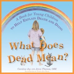 What Does Dead Mean?: A Book for Young Children to Help Explain Death and Dying цена и информация | Книги для подростков и молодежи | pigu.lt