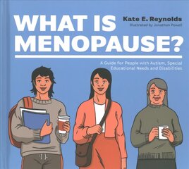 What Is Menopause?: A Guide for People with Autism, Special Educational Needs and Disabilities kaina ir informacija | Ekonomikos knygos | pigu.lt