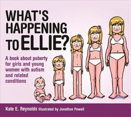 What's Happening to Ellie?: A book about puberty for girls and young women with autism and related conditions цена и информация | Самоучители | pigu.lt