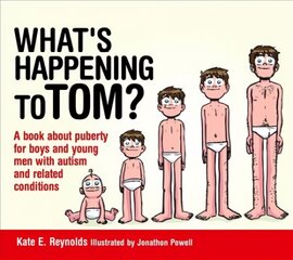 What's Happening to Tom?: A book about puberty for boys and young men with autism and related conditions kaina ir informacija | Knygos paaugliams ir jaunimui | pigu.lt