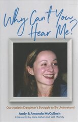 Why Can't You Hear Me?: Our Autistic Daughter's Struggle to Be Understood цена и информация | Книги по экономике | pigu.lt