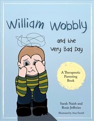 William Wobbly and the Very Bad Day: A story about when feelings become too big цена и информация | Книги для малышей | pigu.lt