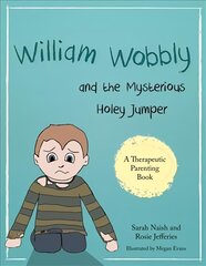 William Wobbly and the Mysterious Holey Jumper: A story about fear and coping цена и информация | Книги для малышей | pigu.lt