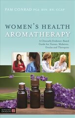 Women's Health Aromatherapy: A Clinically Evidence-Based Guide for Nurses, Midwives, Doulas and Therapists цена и информация | Самоучители | pigu.lt