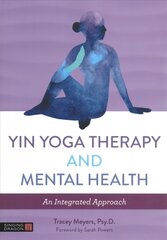 Yin Yoga Therapy and Mental Health: An Integrated Approach kaina ir informacija | Saviugdos knygos | pigu.lt