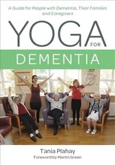 Yoga for Dementia: A Guide for People with Dementia, Their Families and Caregivers цена и информация | Самоучители | pigu.lt