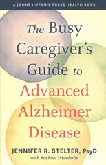 Busy Caregiver's Guide to Advanced Alzheimer Disease цена и информация | Самоучители | pigu.lt