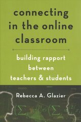 Connecting in the Online Classroom: Building Rapport between Teachers and Students цена и информация | Книги по социальным наукам | pigu.lt