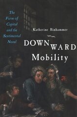 Downward Mobility: The Form of Capital and the Sentimental Novel цена и информация | Исторические книги | pigu.lt