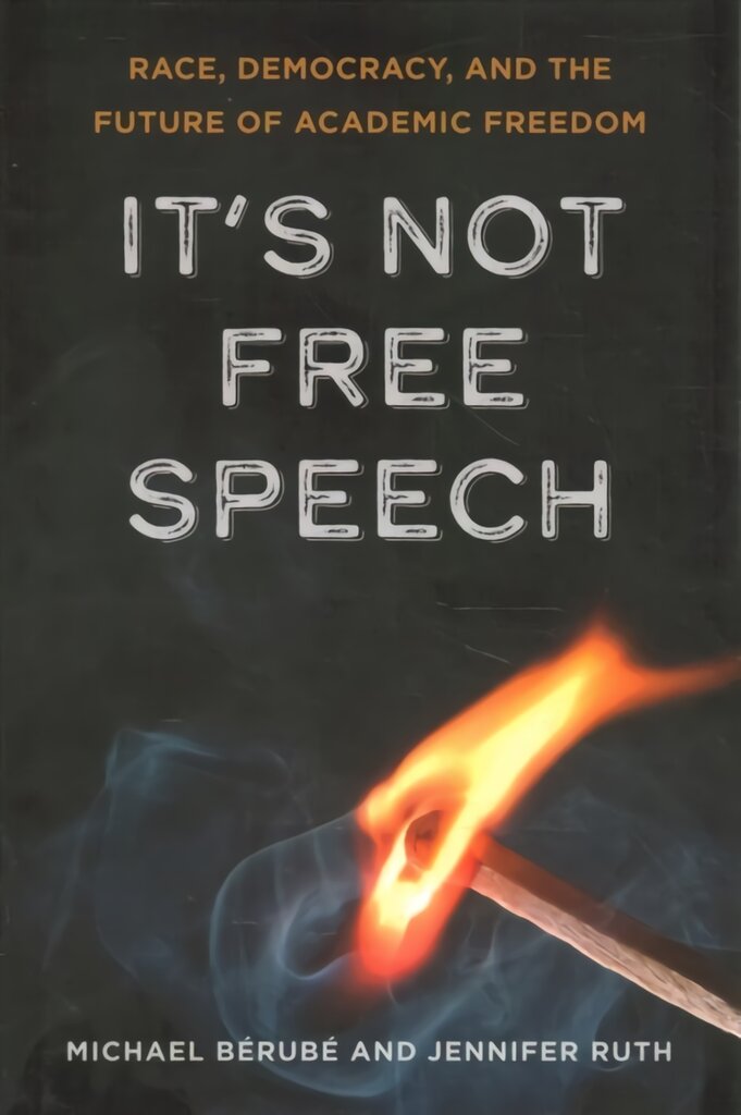 It's Not Free Speech: Race, Democracy, and the Future of Academic Freedom kaina ir informacija | Socialinių mokslų knygos | pigu.lt