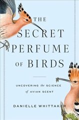 Secret Perfume of Birds: Uncovering the Science of Avian Scent kaina ir informacija | Ekonomikos knygos | pigu.lt