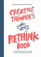 Creative Thinker's Rethink Book: 52 Exercises to Train Your Ability to See Connections Others Don't kaina ir informacija | Saviugdos knygos | pigu.lt